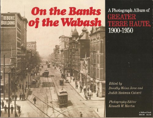 On the Banks of the Wabash: A Photograph Album of Greater Terre Haute, 1900-1950 (Midland Bks: No...