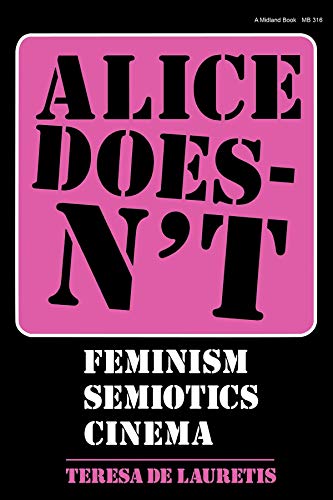 9780253203168: Alice Doesn't: Feminism, Semiotics, Cinema