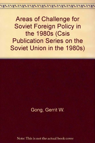 Areas of Challenge for Soviet Foreign Policy in the 1980s (Csis Publication Series on the Soviet Union in the 1980s) (9780253203335) by Gong, Gerrit W.; Stent, Angela; Strode, Rebecca V.