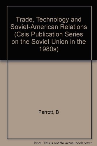 9780253203519: Trade, Technology, and Soviet-American Relations (Csis Publication Series on the Soviet Union in the 1980s)