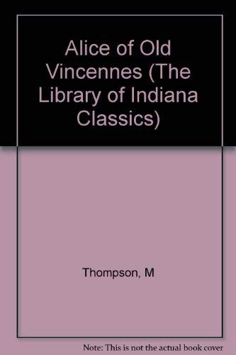 Beispielbild fr Alice of Old Vincennes (The Library of Indiana Classics) zum Verkauf von Wonder Book