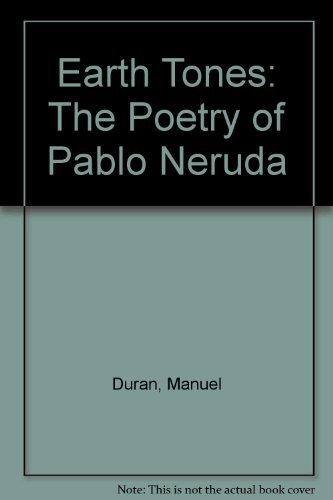 Beispielbild fr Earth Tones: The Poetry of Pablo Neruda zum Verkauf von ThriftBooks-Dallas
