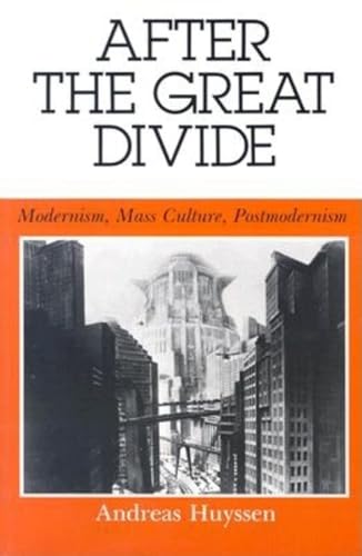 9780253203991: After the Great Divide: Modernism, Mass Culture, Postmodernism