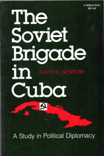 Stock image for The Soviet Brigade in Cuba: A Study in Political Diplomacy for sale by Booksavers of Virginia