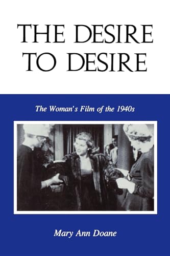 Beispielbild fr The Desire to Desire : The Woman's Film of The 1940s zum Verkauf von Better World Books