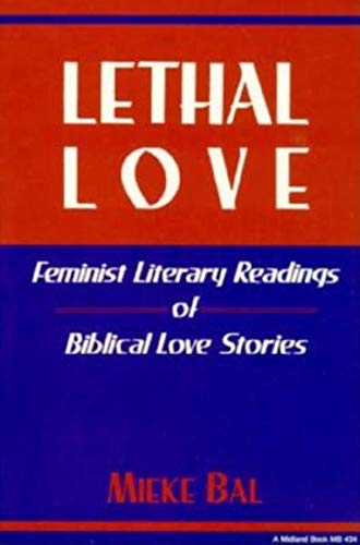 9780253204349: Lethal Love: Feminist Literary Readings of Biblical Love Stories