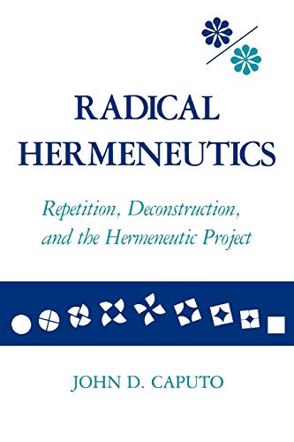 Beispielbild fr Radical Hermeneutics : Repetition, Deconstruction, and the Hermeneutic Project zum Verkauf von Better World Books