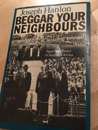 Imagen de archivo de Beggar Your Neighbours : Apartheid Power in Southern Africa a la venta por Better World Books