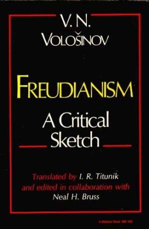 Freudianism: A Critical Sketch (English and Russian Edition) (9780253204561) by Volosinov, V. N.; Titunik, I. R.; Bruss, Neal H.