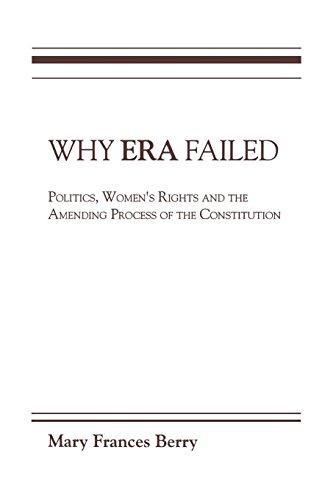 Beispielbild fr Why ERA Failed : Politics, Women's Rights, and the Amending Process of the Constitution zum Verkauf von Better World Books