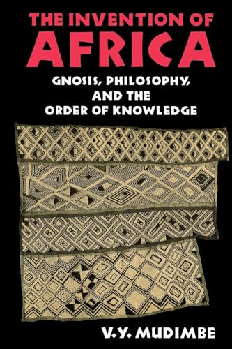 Stock image for The Invention of Africa: Gnosis, Philosophy, and the Order of Knowledge (African Systems of Thought) for sale by HPB-Red