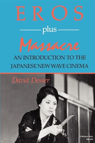 9780253204691: Eros Plus Massacre: An Introduction to the Japanese New Wave Cinema (Midland Book)