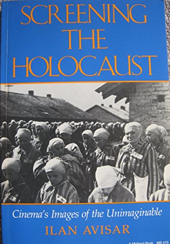 9780253204752: Screening the Holocaust: Cinema's Images of the Unimaginable: Cinema's Image of the Unimaginable