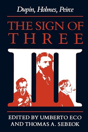 Imagen de archivo de The Sign of Three: Dupin, Holmes, Peirce a la venta por ThriftBooks-Atlanta