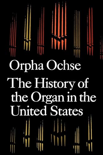 Beispielbild fr The History of the Organ in the United States zum Verkauf von Wonder Book