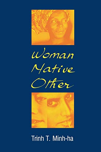 Beispielbild fr Woman, Native, Other : Writing Postcoloniality and Feminism zum Verkauf von Better World Books