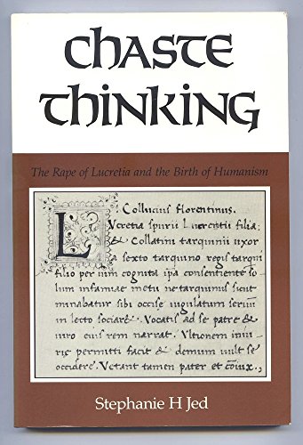 Stock image for Chaste Thinking: The Rape of Lucretia and the Birth of Humanism (Theories of Representation and Difference) for sale by Midtown Scholar Bookstore
