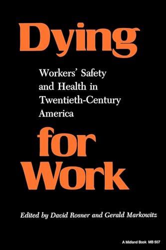 Beispielbild fr Dying for Work : Workers' Safety and Health in Twentieth-Century America zum Verkauf von Better World Books