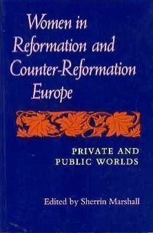 Stock image for Women in Reformation and Counter-Reformation Europe : Public and Private Worlds for sale by Better World Books