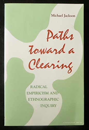 9780253205346: Paths Toward a Clearing: Radical Empiricism and Ethnographic Inquiry: No. 534 (A Midland Book)