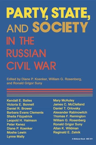 Beispielbild fr Party, State, and Society in the Russian Civil War: Explorations in Social History zum Verkauf von GoldenWavesOfBooks