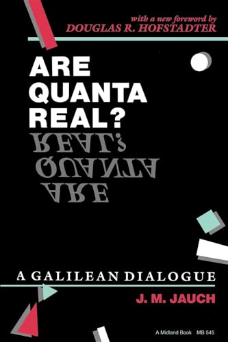 Are Quanta Real?: A Galilean Dialogue (9780253205452) by Jauch, J.M.