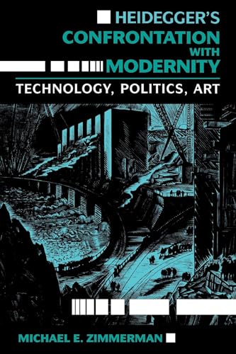 Beispielbild fr Heidegger's Confrontation with Modernity: Technology, Politics, Art zum Verkauf von Windows Booksellers