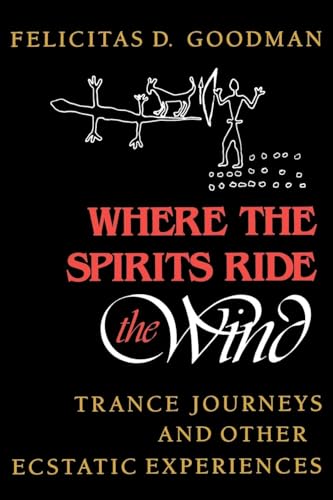 Stock image for Where the Spirits Ride the Wind: Trance Journeys and Other Ecstatic Experiences for sale by Dream Books Co.