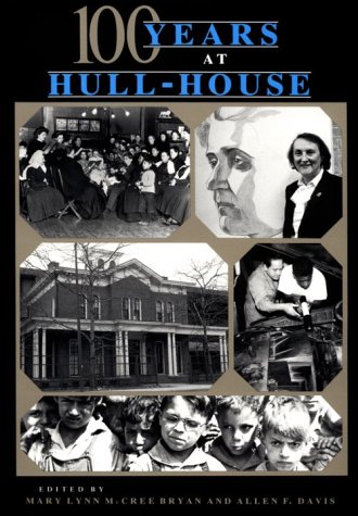 Imagen de archivo de One Hundred Years at Hull-House a la venta por Better World Books