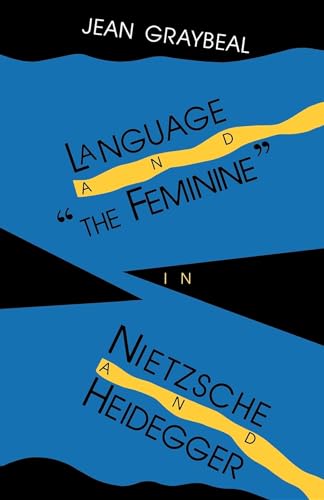 Stock image for Language and "The Feminine" in Nietzsche and Heidegger for sale by Wonder Book