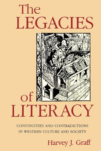 9780253205988: The Legacies of Literacy: Continuities and Contradictions in Western Culture and Society (Interdisciplinary Studies in History)