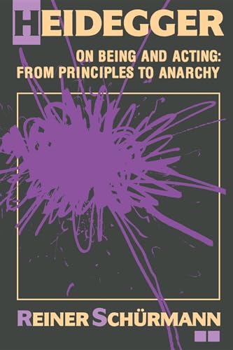 Heidegger on Being and Acting: From Principles to Anarchy (9780253206022) by SchÃ¼rmann, Reiner