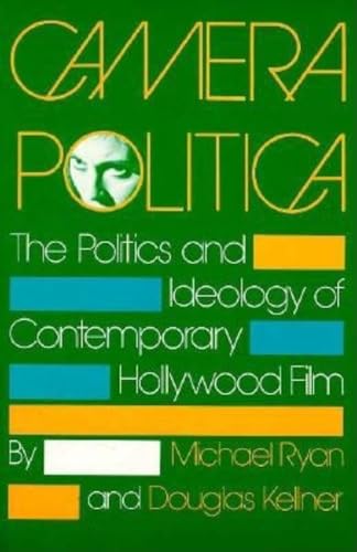 Camera Politica: The Politics and Ideology of Contemporary Hollywood Film (9780253206046) by Ryan, Michael; Kellner, Douglas