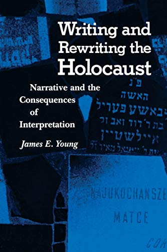9780253206138: Writing and Rewriting the Holocaust: Narrative and the Consequences of Interpretation (Jewish Literature and Culture)