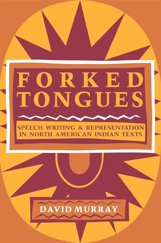 Forked Tongues: Speech, Writing and Representation in North American Indian Texts (9780253206503) by Murray, David