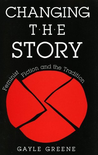 Beispielbild fr Changing the Story : Feminist Fiction and the Tradition zum Verkauf von Better World Books