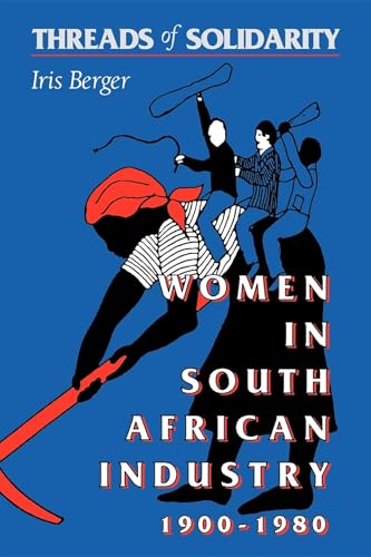 Imagen de archivo de Threads of Solidarity: Women in South African Industry, 1900-1980 a la venta por Virg Viner, Books