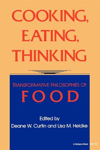 Beispielbild fr Cooking, Eating, Thinking : Transformative Philosophies of Food zum Verkauf von Better World Books