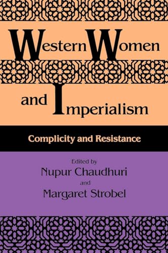 Western Women and Imperialism: Complicity and Resistance - Chaudhuri, Nupur