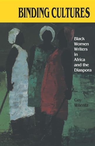 Beispielbild fr Binding Cultures: Black Women Writers in Africa and the Diaspora zum Verkauf von ThriftBooks-Atlanta