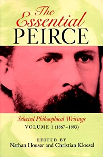 THE ESSENTIAL PEIRCE, VOLUME 1: