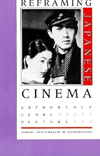 Stock image for Reframing Japanese Cinema : Authorship, Genre, History for sale by Better World Books