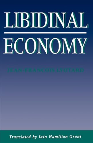 Libidinal Economy (Theories of Contemporary Culture) (9780253207289) by Lyotard, Jean Francois; Grant, Iain Hamilton