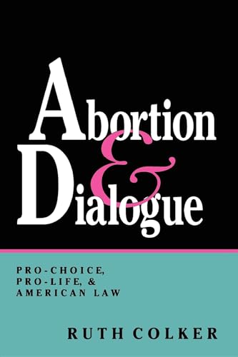 9780253207388: Abortion and Dialogue: Pro-Choice, Pro-Life, and American Law