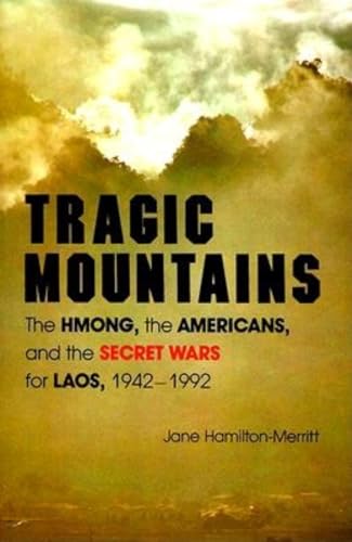 9780253207562: Tragic Mountains: The Hmong, the Americans, and the Secret Wars for Laos, 1942-1992