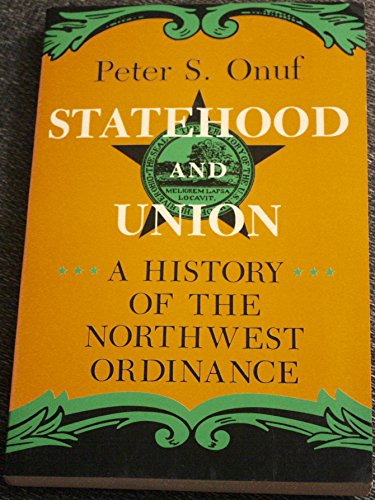 Imagen de archivo de Statehood and Union: A History of the Northwest Ordinance (Midwestern History and Culture Series) (Midwestern History Culture Series) a la venta por Books of the Smoky Mountains