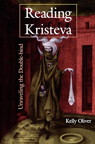 9780253207616: Reading Kristeva: Unraveling the Double-bind