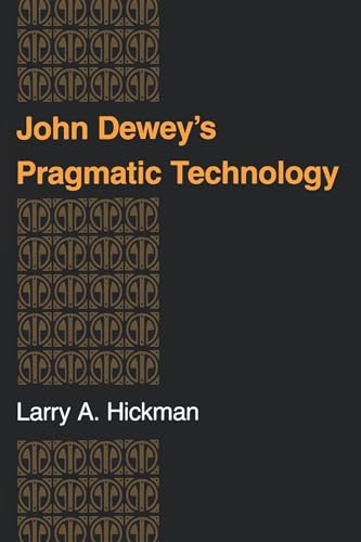 John Dewey S Pragmatic Technology - Larry A. Hickman