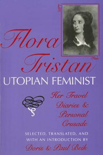 Stock image for Flora Tristan, Utopian Feminist : Her Travel Diaries and Personal Crusade : () for sale by Asano Bookshop