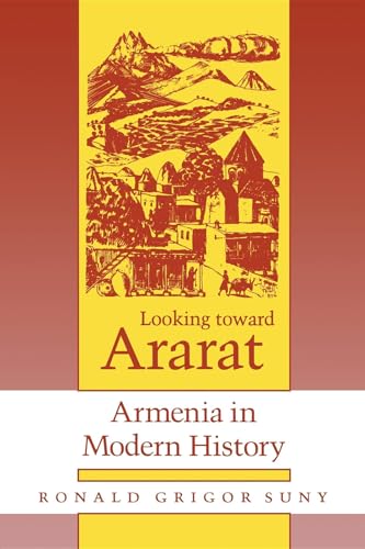 Beispielbild fr Looking toward Ararat: Armenia in Modern History zum Verkauf von St Vincent de Paul of Lane County